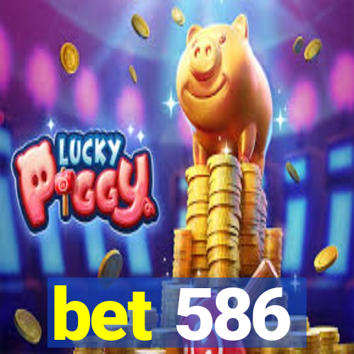 bet 586
